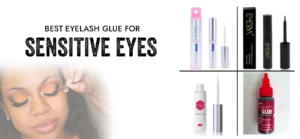Best Eyelash Glue For Sensitive Eyes | 101 Guide